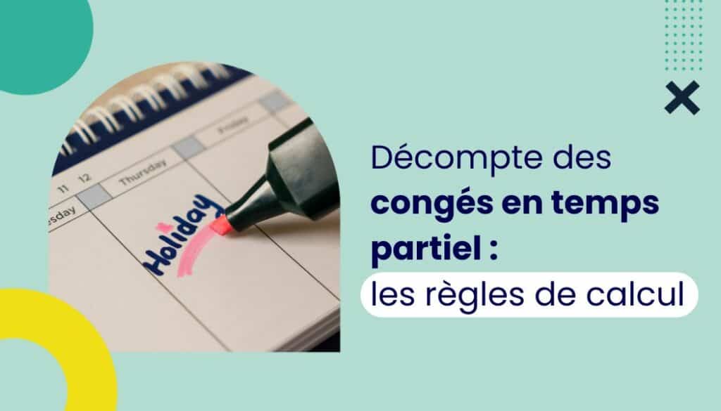 Décompte des congés en temps partiel : les règles de calcul